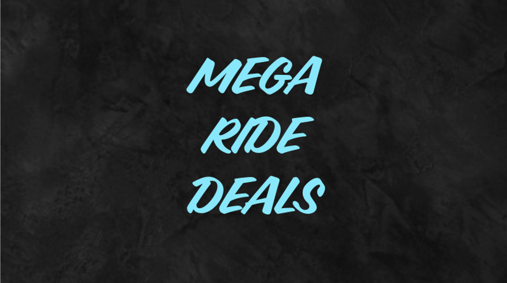 Mega Ride Deals